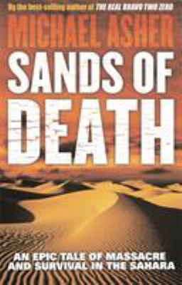 Sands of death : betrayal, massacre and survival deep in the Sahara
