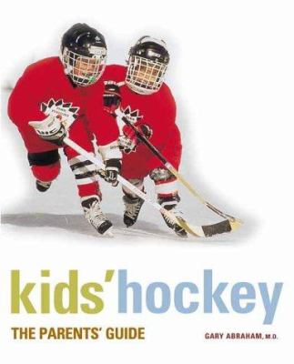 Kids' hockey : the parents' guide