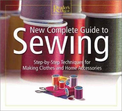 New complete guide to sewing : step-by-step techniques for making clothes and home accessories