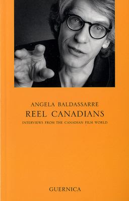 Reel Canadians : interviews from the Canadian film world