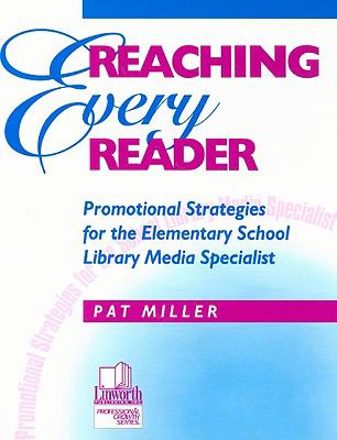 Reaching every reader : promotional strategies for the elementary school library media specialist