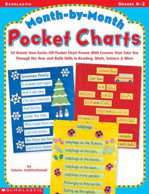 Month-by-month pocket charts : 20 knock-your-socks-off pocket chart poems with lessons that take you through the year & build skills in reading, math, science & more