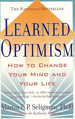 Learned optimism : how to change your mind and your life