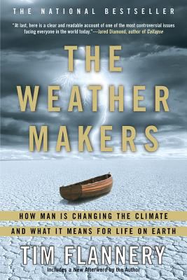 The weather makers : how man is changing the climate and what it means for life on Earth