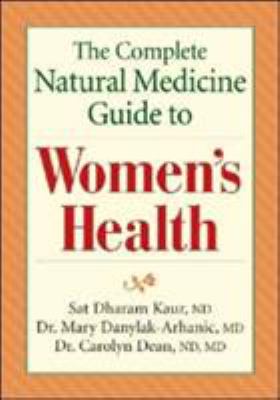 The complete natural medicine guide to women's health