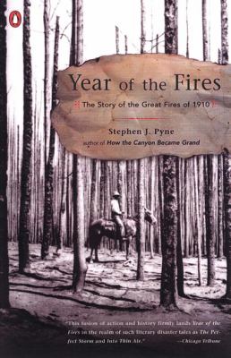 Year of the fires : the story of the great fires of 1910