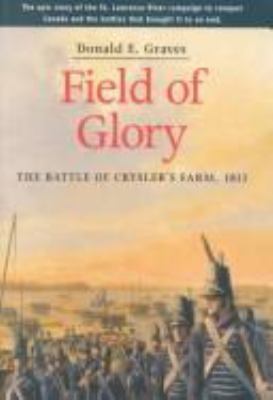 Field of glory : the Battle of Crysler's Farm, 1813