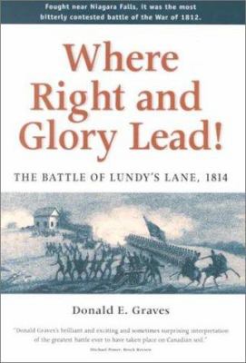 Where right and glory lead! : the Battle of Lundy's Lane, 1814