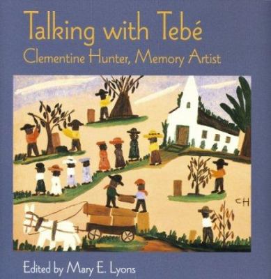 Talking with Teb : Clementine Hunter, memory artist