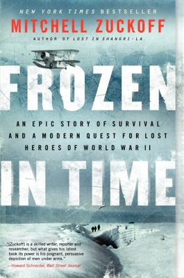 Frozen in time : an epic story of survival and a modern quest for the lost heroes of World War II