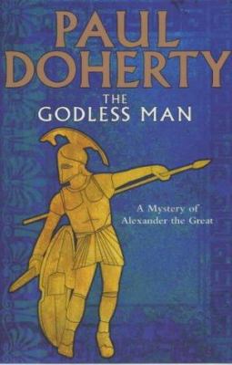 The godless man : a mystery of Alexander the Great