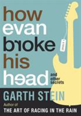 How Evan broke his head and other secrets : a novel