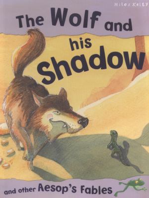 The wolf and his shadow and other Aesop's fables