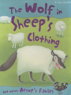 The wolf in sheep's clothing : and other Aesop's fables