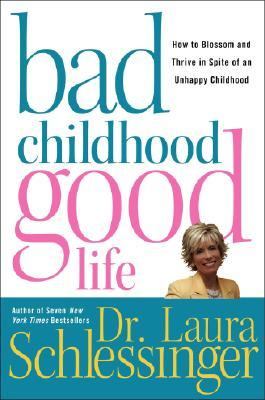 Bad childhood, good life : how to blossom and thrive in spite of an unhappy childhood