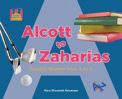 Alcott to Zaharias : famous women from A to Z