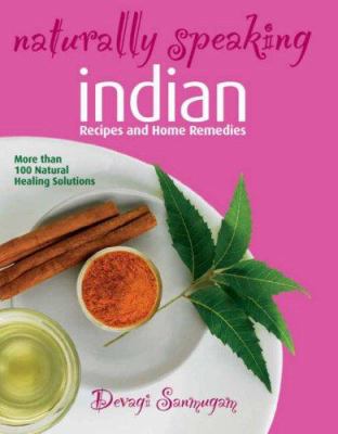 Naturally speaking : Indian recipes and home remedies