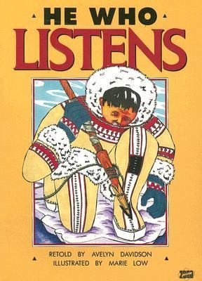 He who listens : an Eskimo story from Alaska