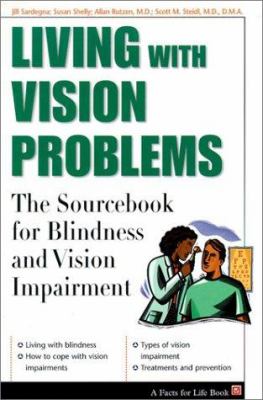 Living with vision problems : the sourcebook for blindness and vision impairment
