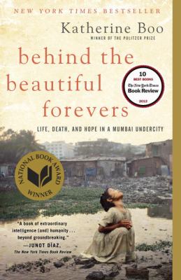 Behind the beautiful forevers : [life, death, and hope in a Mumbai undercity]