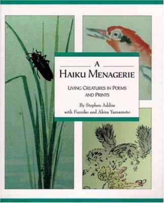 A Haiku menagerie : living creatures in poems and prints