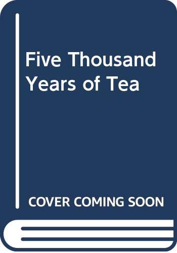 5000 years of tea : a pictorial companion