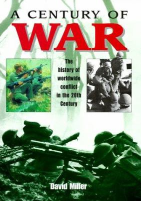 A century of war : the history of worldwide conflict in the 20th century
