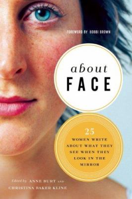 About face : women write about what they see when they look in the mirror