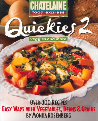 Quickies 2, veggies and more : easy ways with vegetables, beans & grains