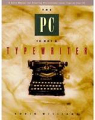 The PC is not a typewriter : a style manual for creating professional-level type on your personal computer