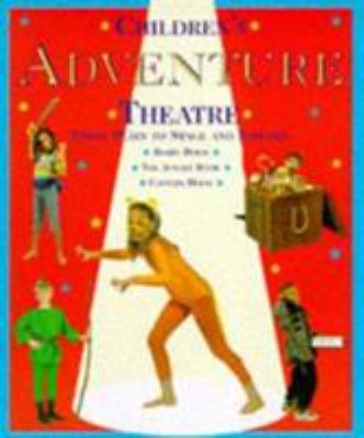 Children's adventure theatre : three plays to stage and perform