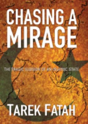 Chasing a mirage : the tragic illusion of an Islamic state