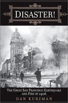 Disaster! : the great San Francisco earthquake and fire of 1906