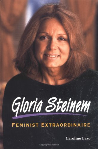 Gloria Steinem : feminist extraordinaire
