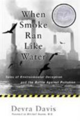 When smoke ran like water : tales of environmental deception and the battle against pollution