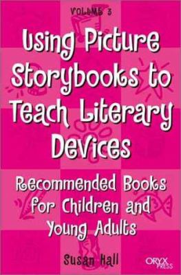 Using picture storybooks to teach literary devices. : recommended books for children and young adults. Volume 3 :