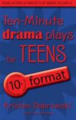 Ten-minute plays, volume ix : for teens, drama, 10+ format