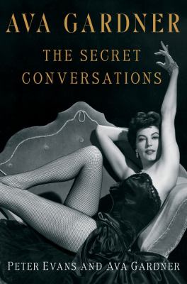 Ava Gardner : the secret conversations