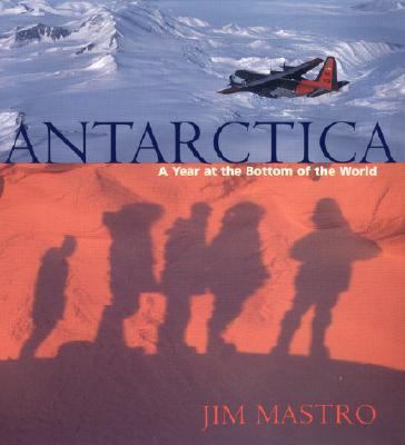 Antarctica : a year at the bottom of the world