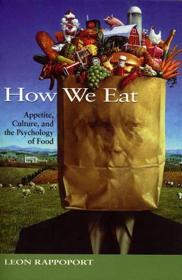 How we eat : appetite, culture, and the psychology of food