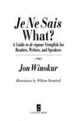 Je ne sais what? : a guide to de rigueur Frenglish for readers, writers, and speakers
