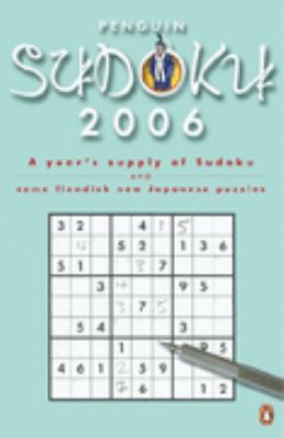 Penguin Sudoku 2006 : a year's supply of Sudoku and some fiendish new Japanese puzzles