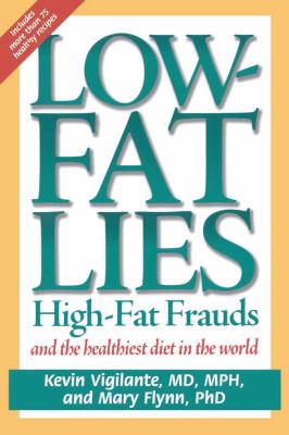 Low-fat lies : high-fat frauds and the healthiest diet in the world