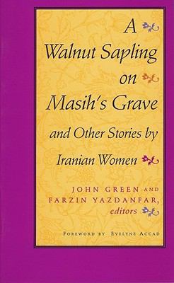 A Walnut sapling on Masih's grave and other stories by Iranian women