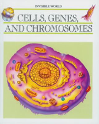 Cells, genes, and chromosomes