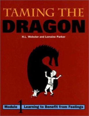 Taming the dragon : module one : learning to benefit from feelings