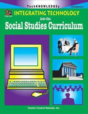 Integrating technology into the social studies curriculum. Intermediate /