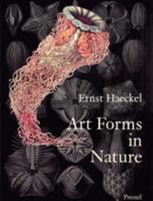 Art forms in nature : the prints of Ernst Haeckl.