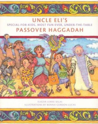 Uncle Eli's special for kids most fun ever under the table Passover Haggadah = [Hagadah shel Pesah]