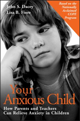 Your anxious child : how parents and teachers can relieve anxiety in children